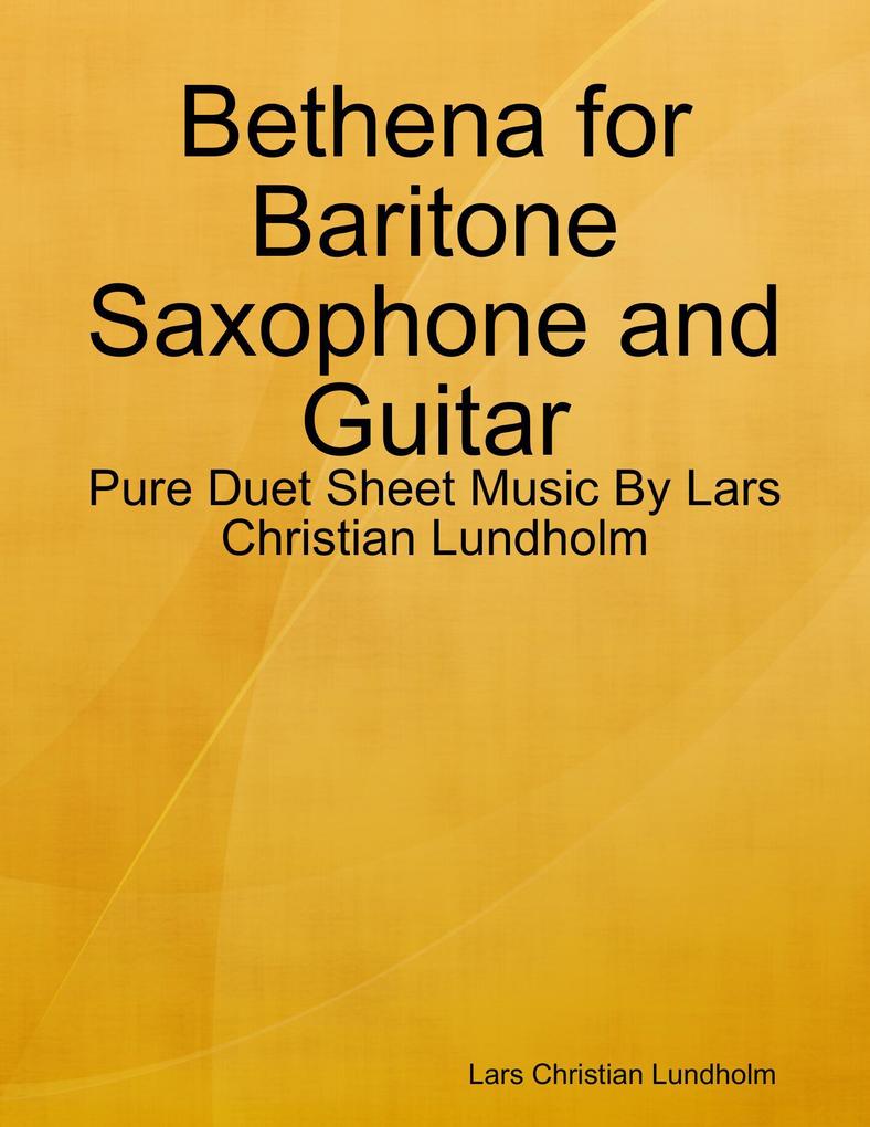Bethena for Baritone Saxophone and Guitar - Pure Duet Sheet Music By Lars Christian Lundholm