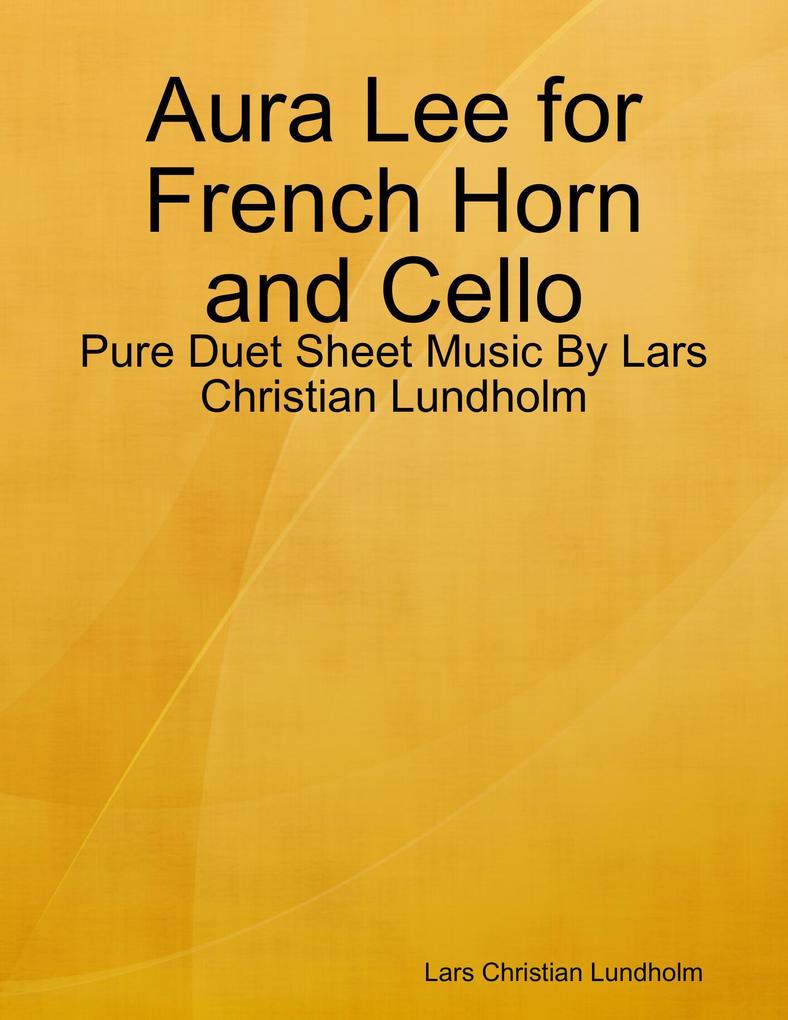 Aura Lee for French Horn and Cello - Pure Duet Sheet Music By Lars Christian Lundholm