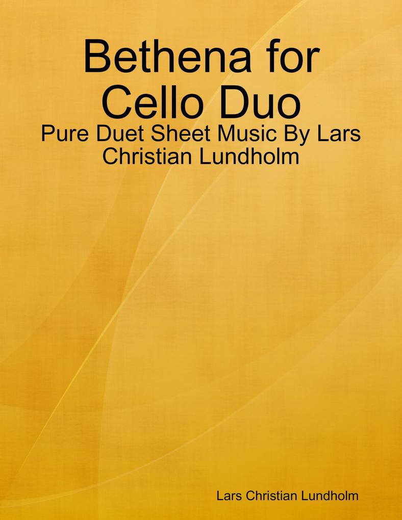 Bethena for Cello Duo - Pure Duet Sheet Music By Lars Christian Lundholm