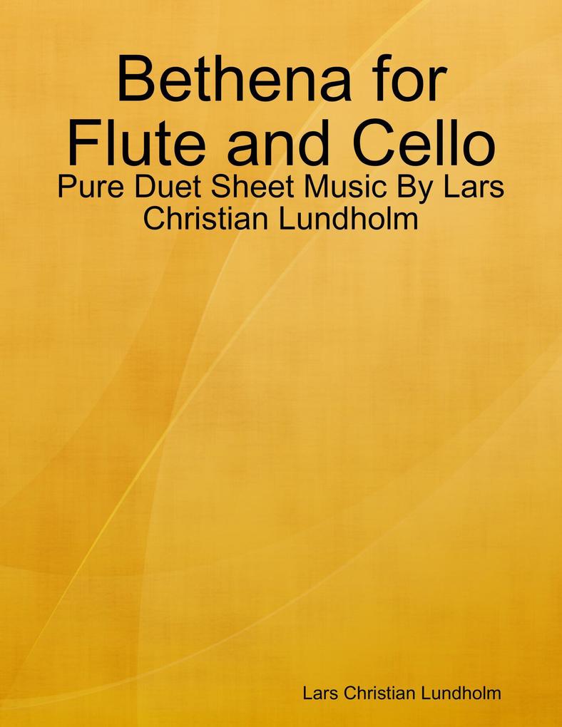 Bethena for Flute and Cello - Pure Duet Sheet Music By Lars Christian Lundholm