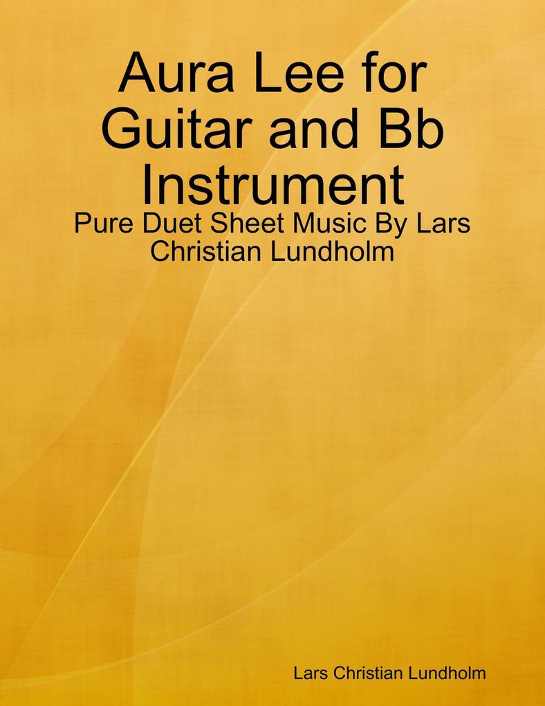 Aura Lee for Guitar and Bb Instrument - Pure Duet Sheet Music By Lars Christian Lundholm