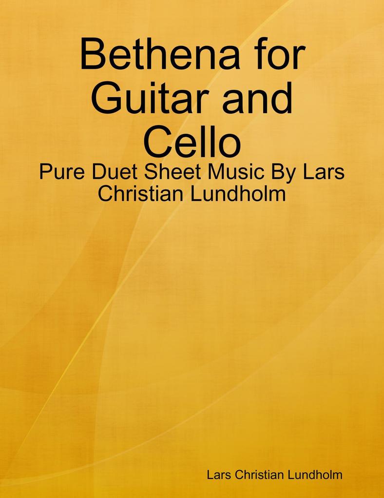 Bethena for Guitar and Cello - Pure Duet Sheet Music By Lars Christian Lundholm