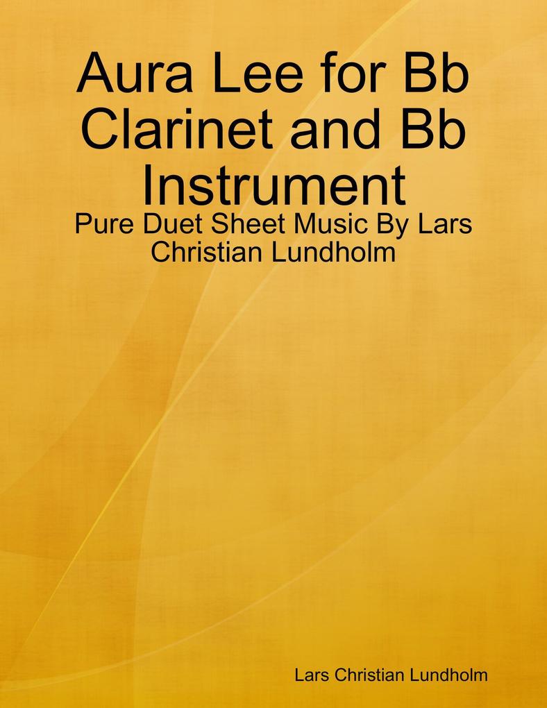 Aura Lee for Bb Clarinet and Bb Instrument - Pure Duet Sheet Music By Lars Christian Lundholm