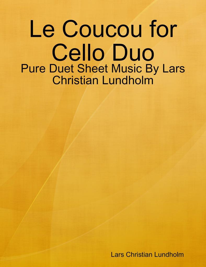 Le Coucou for Cello Duo - Pure Duet Sheet Music By Lars Christian Lundholm