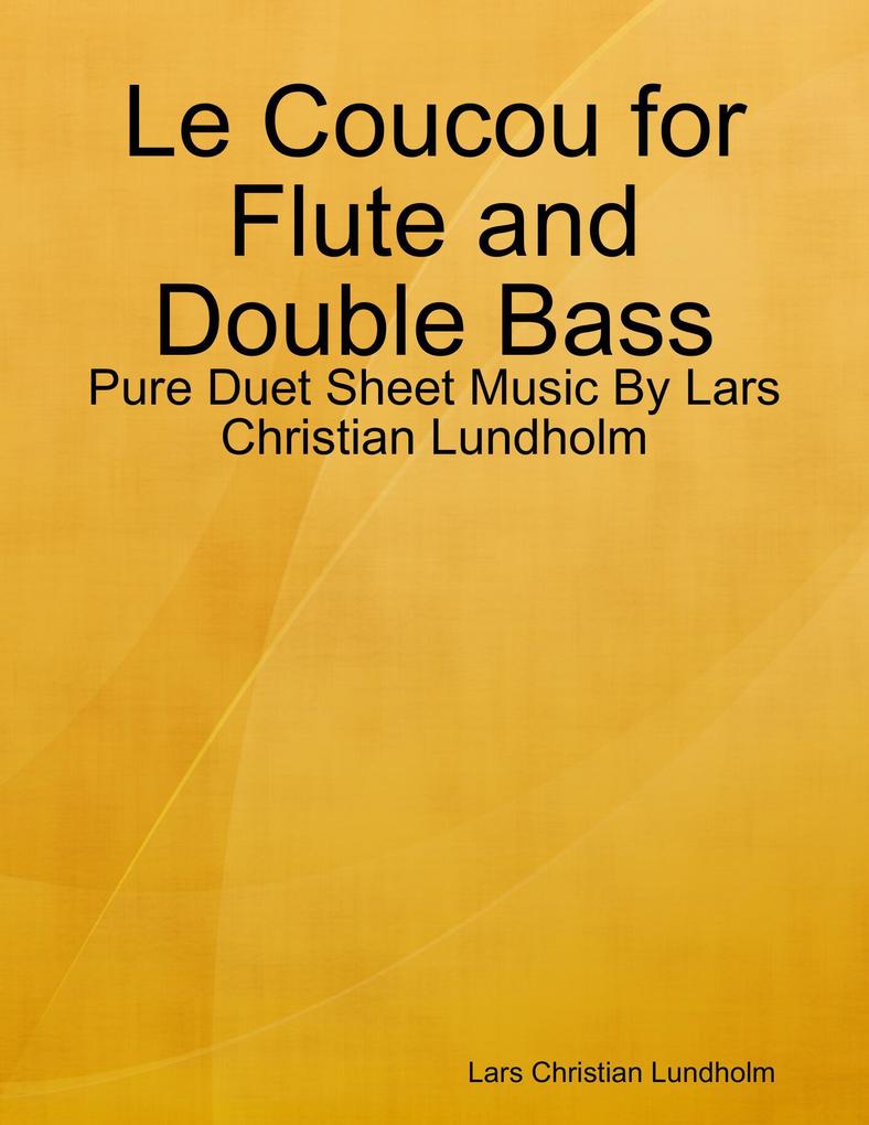 Le Coucou for Flute and Double Bass - Pure Duet Sheet Music By Lars Christian Lundholm