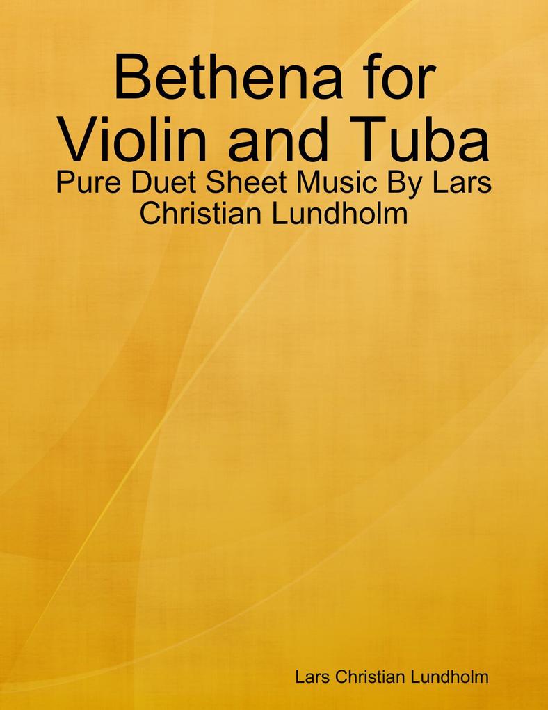 Bethena for Violin and Tuba - Pure Duet Sheet Music By Lars Christian Lundholm