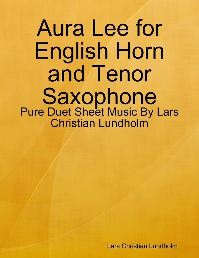 Aura Lee for English Horn and Tenor Saxophone - Pure Duet Sheet Music By Lars Christian Lundholm