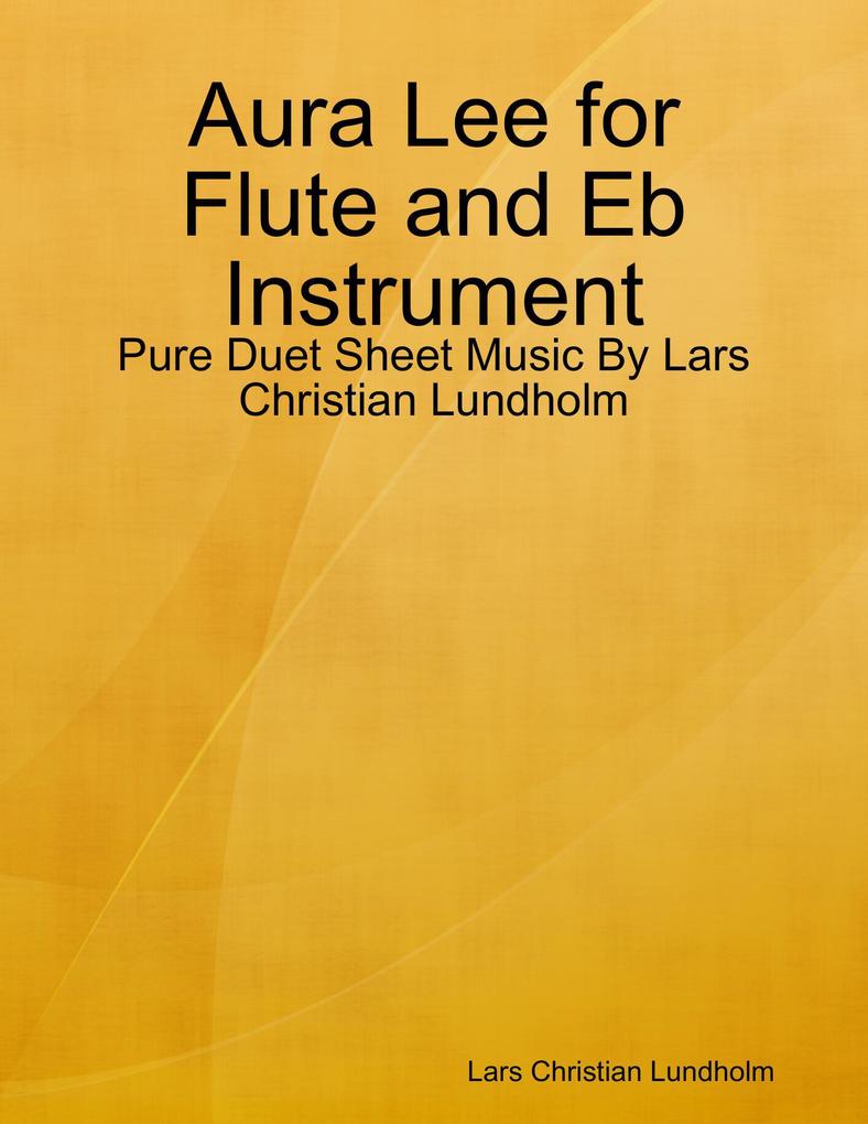 Aura Lee for Flute and Eb Instrument - Pure Duet Sheet Music By Lars Christian Lundholm