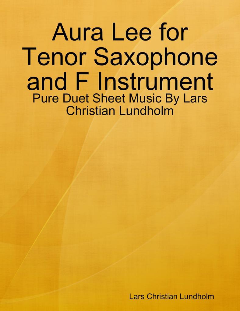 Aura Lee for Tenor Saxophone and F Instrument - Pure Duet Sheet Music By Lars Christian Lundholm