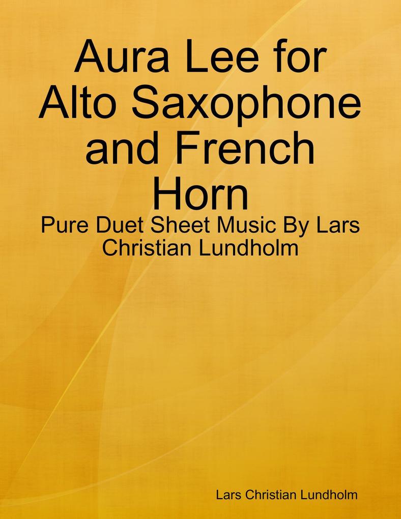 Aura Lee for Alto Saxophone and French Horn - Pure Duet Sheet Music By Lars Christian Lundholm