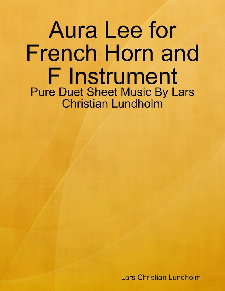Aura Lee for French Horn and F Instrument - Pure Duet Sheet Music By Lars Christian Lundholm