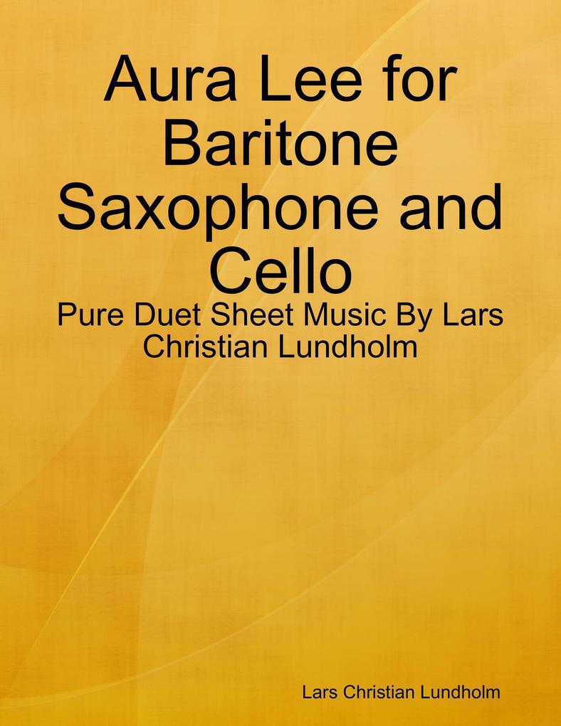Aura Lee for Baritone Saxophone and Cello - Pure Duet Sheet Music By Lars Christian Lundholm