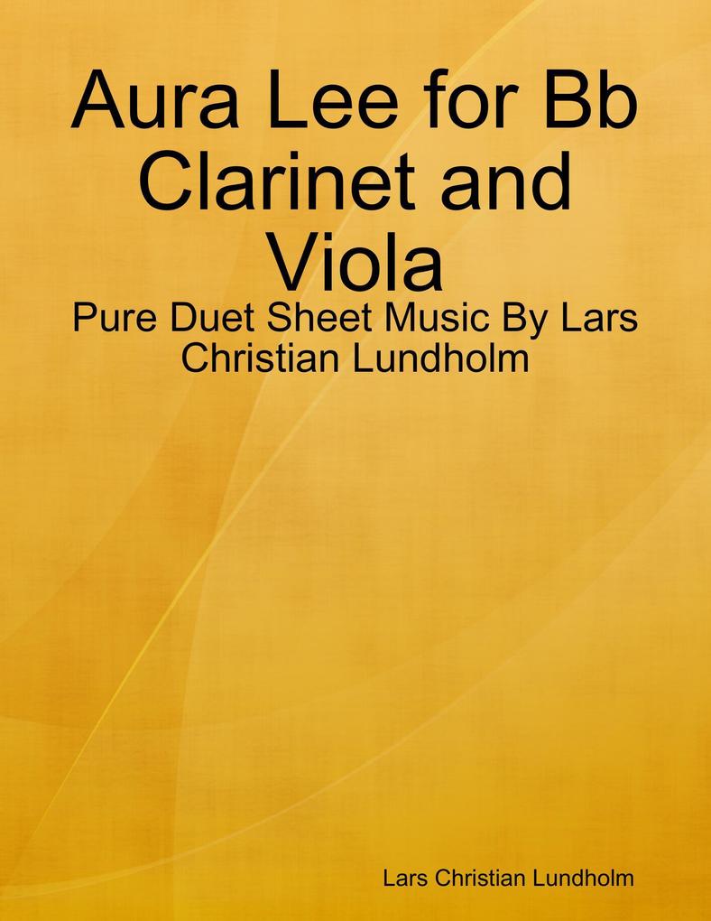 Aura Lee for Bb Clarinet and Viola - Pure Duet Sheet Music By Lars Christian Lundholm
