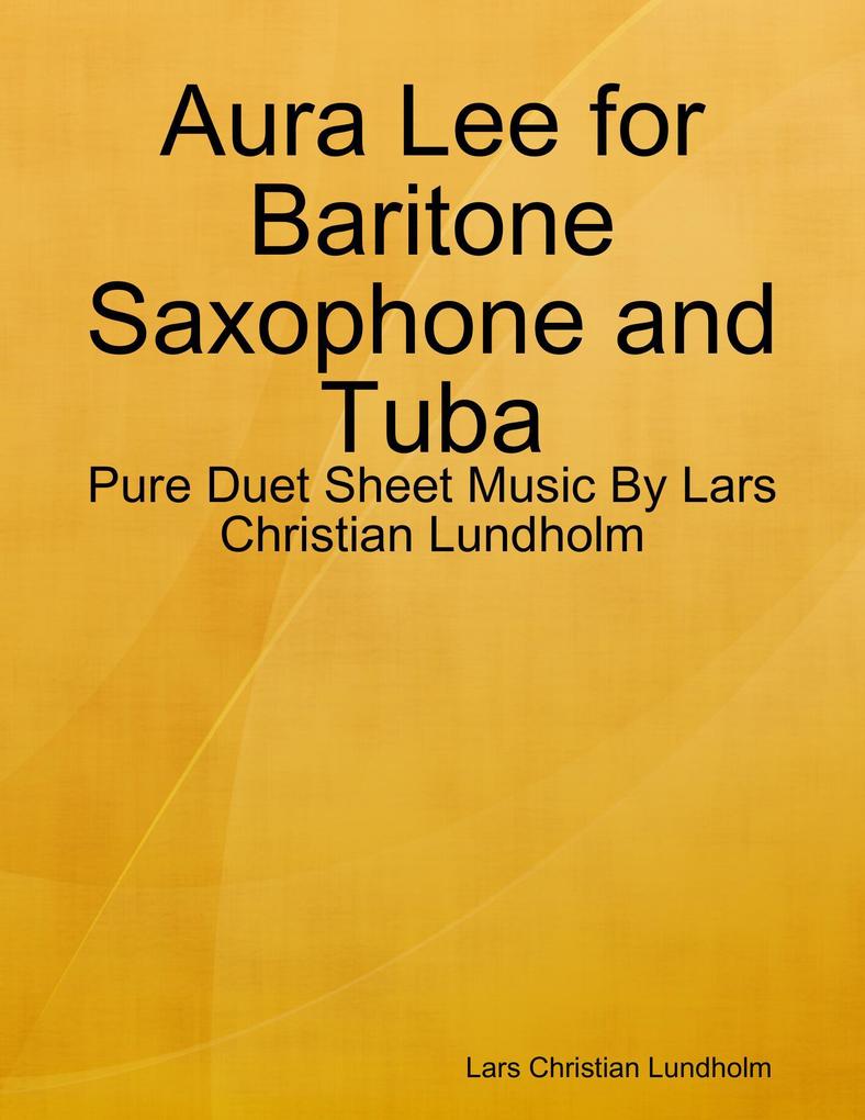 Aura Lee for Baritone Saxophone and Tuba - Pure Duet Sheet Music By Lars Christian Lundholm