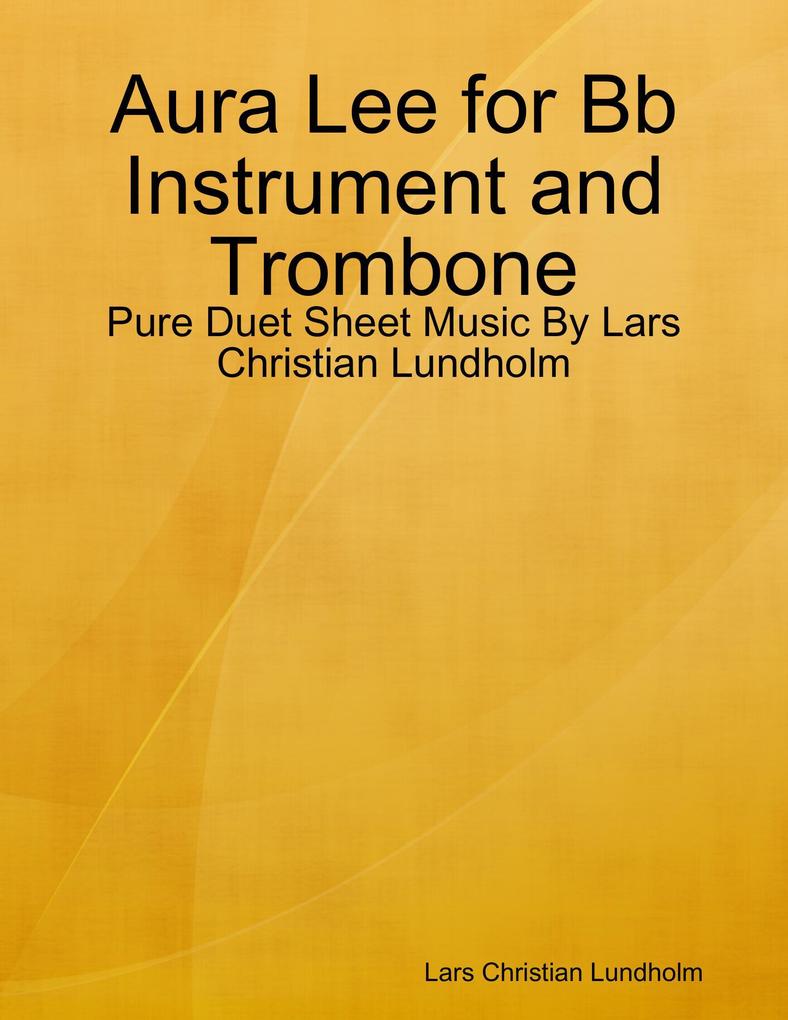 Aura Lee for Bb Instrument and Trombone - Pure Duet Sheet Music By Lars Christian Lundholm