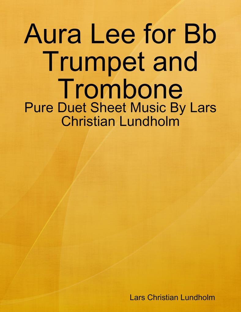 Aura Lee for Bb Trumpet and Trombone - Pure Duet Sheet Music By Lars Christian Lundholm