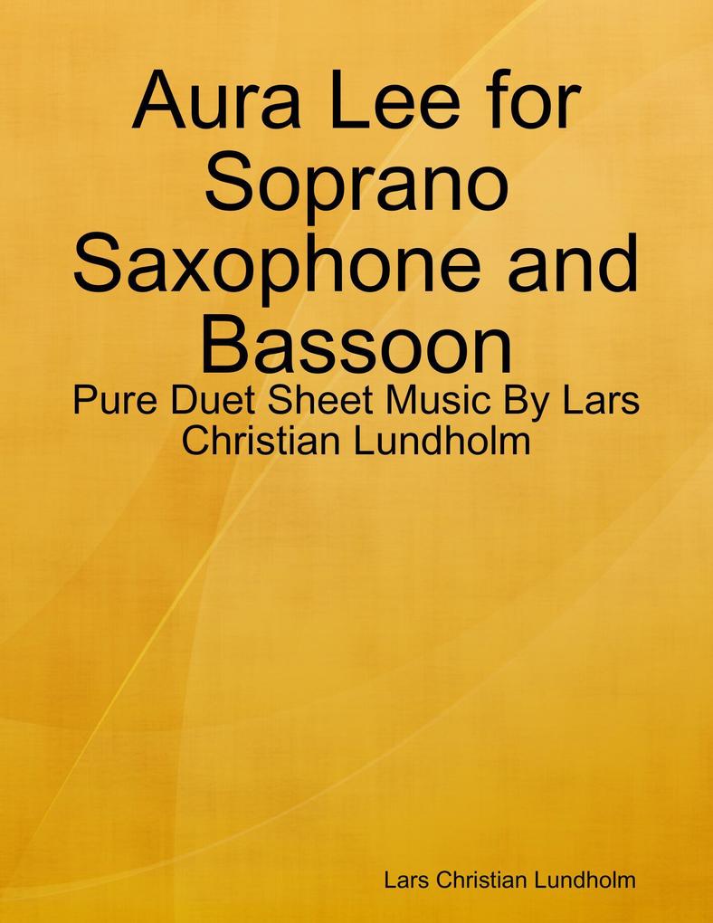 Aura Lee for Soprano Saxophone and Bassoon - Pure Duet Sheet Music By Lars Christian Lundholm