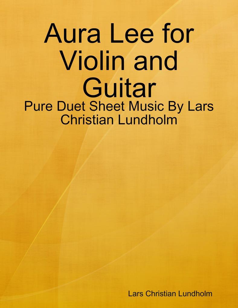 Aura Lee for Violin and Guitar - Pure Duet Sheet Music By Lars Christian Lundholm