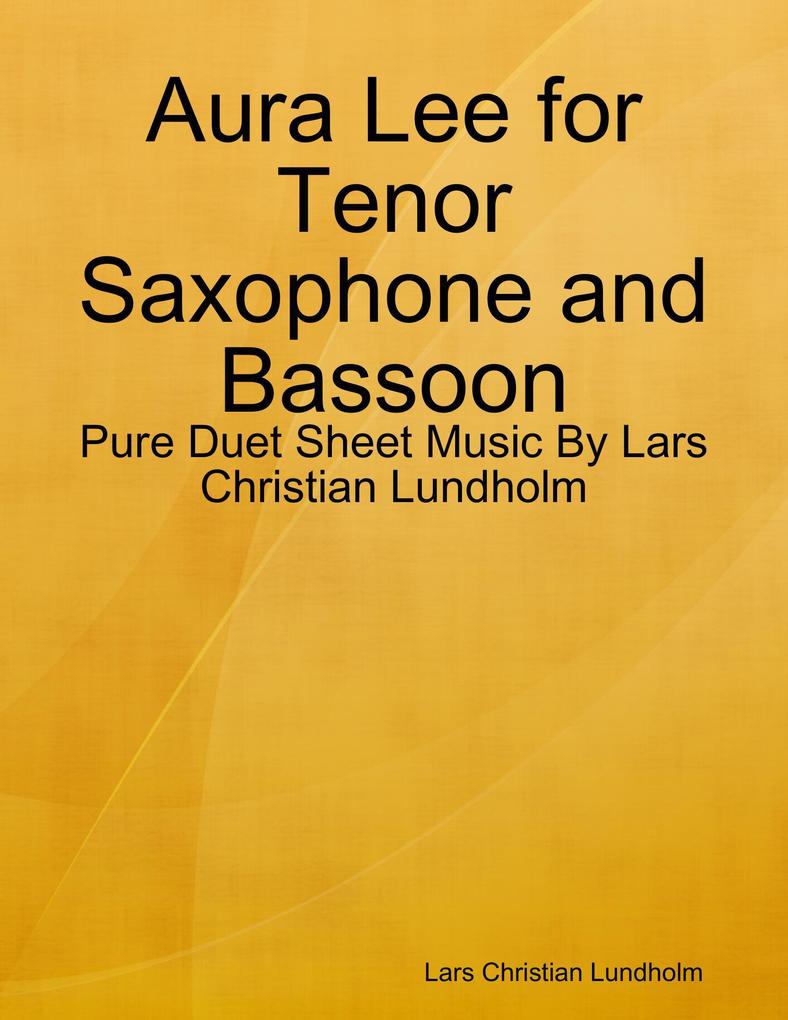 Aura Lee for Tenor Saxophone and Bassoon - Pure Duet Sheet Music By Lars Christian Lundholm