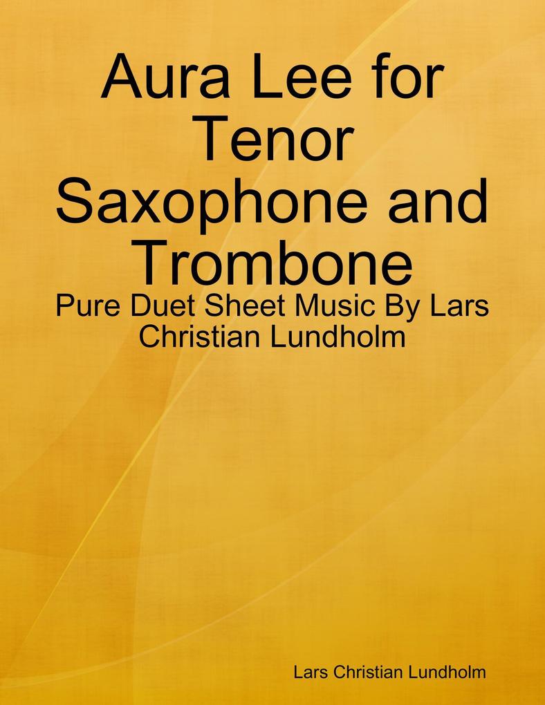 Aura Lee for Tenor Saxophone and Trombone - Pure Duet Sheet Music By Lars Christian Lundholm