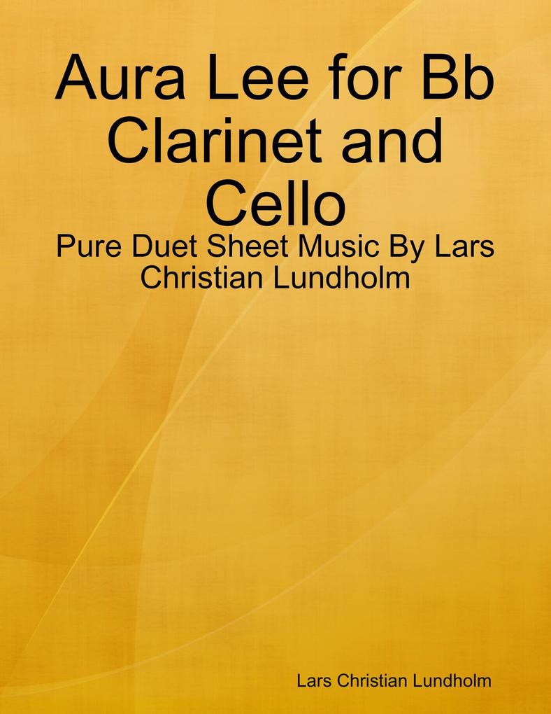 Aura Lee for Bb Clarinet and Cello - Pure Duet Sheet Music By Lars Christian Lundholm