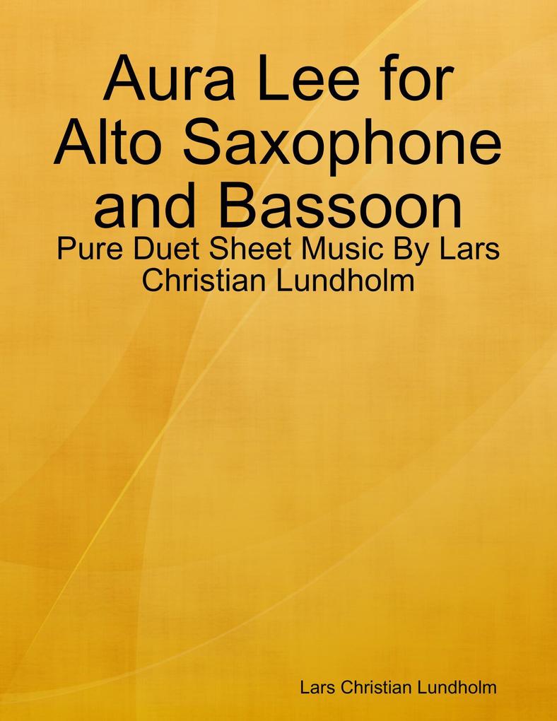 Aura Lee for Alto Saxophone and Bassoon - Pure Duet Sheet Music By Lars Christian Lundholm