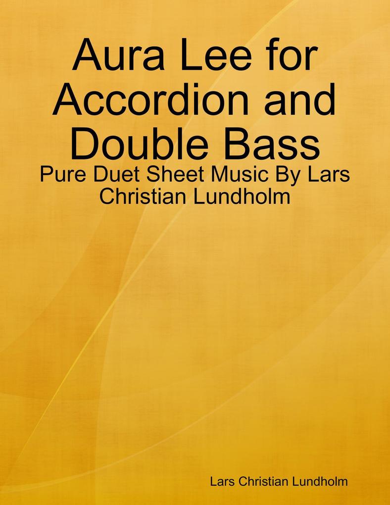 Aura Lee for Accordion and Double Bass - Pure Duet Sheet Music By Lars Christian Lundholm