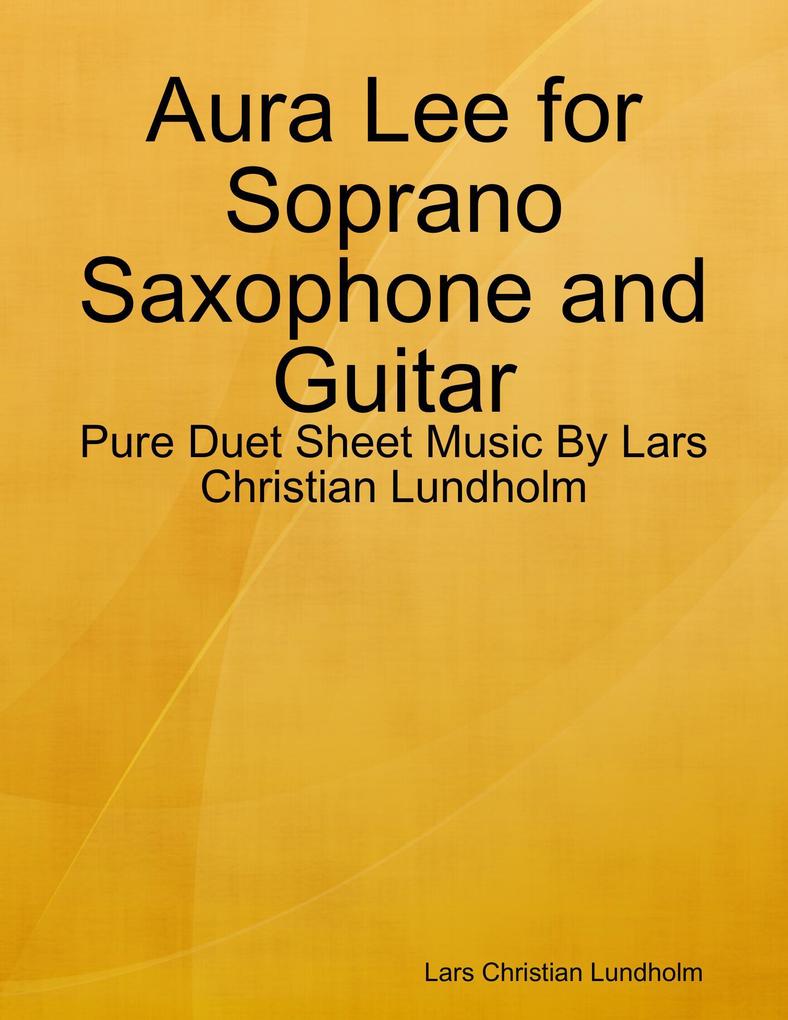 Aura Lee for Soprano Saxophone and Guitar - Pure Duet Sheet Music By Lars Christian Lundholm