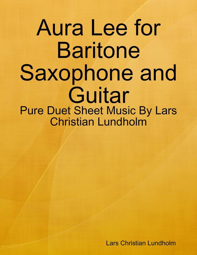 Aura Lee for Baritone Saxophone and Guitar - Pure Duet Sheet Music By Lars Christian Lundholm