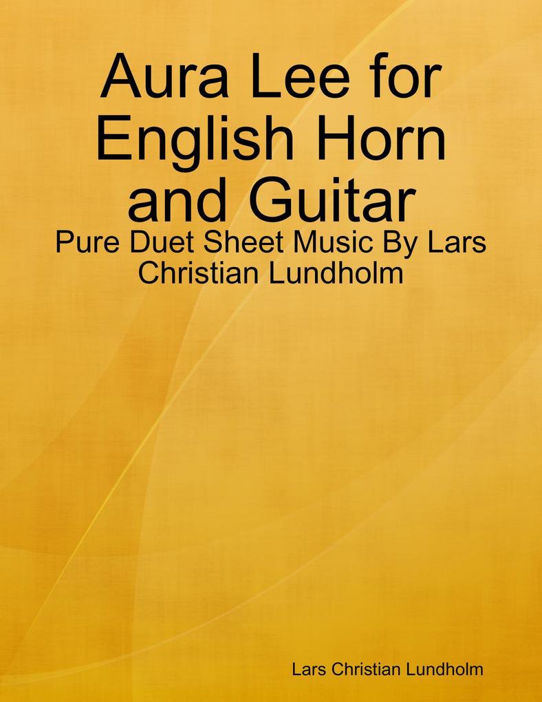 Aura Lee for English Horn and Guitar - Pure Duet Sheet Music By Lars Christian Lundholm