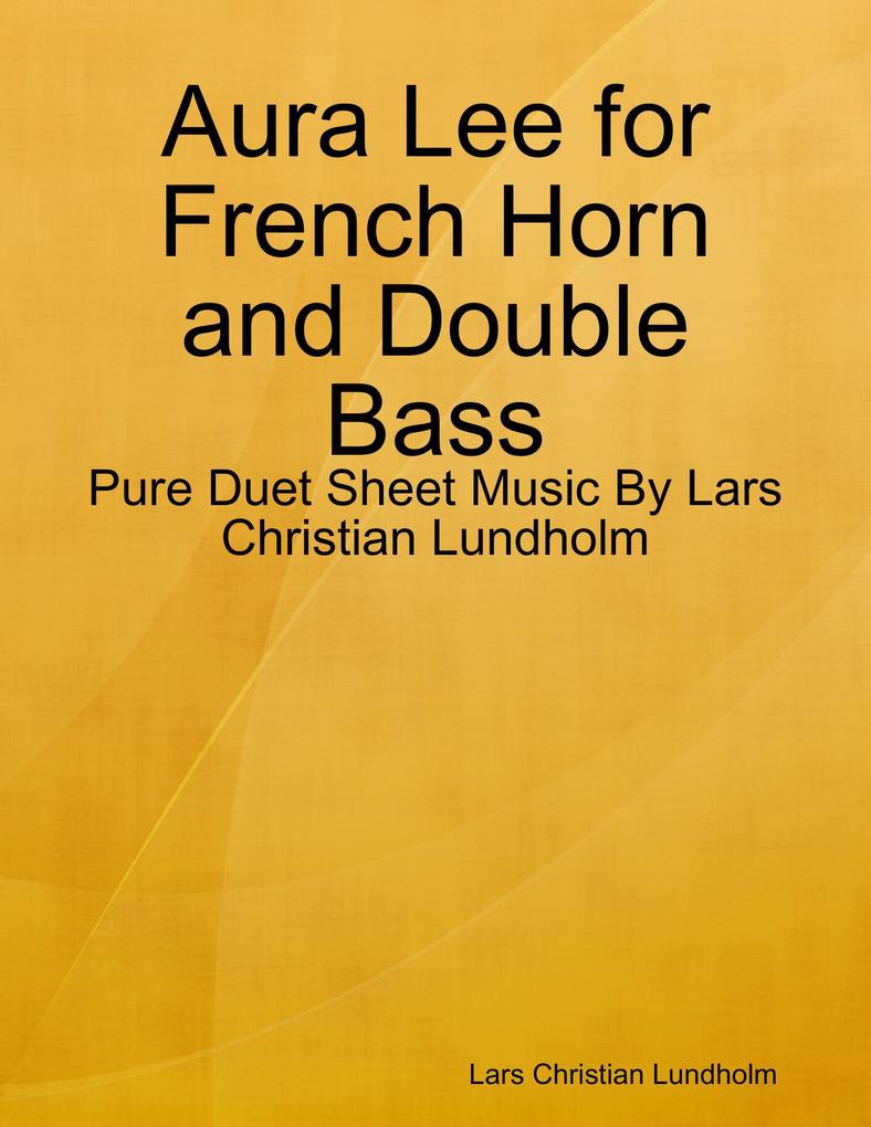 Aura Lee for French Horn and Double Bass - Pure Duet Sheet Music By Lars Christian Lundholm
