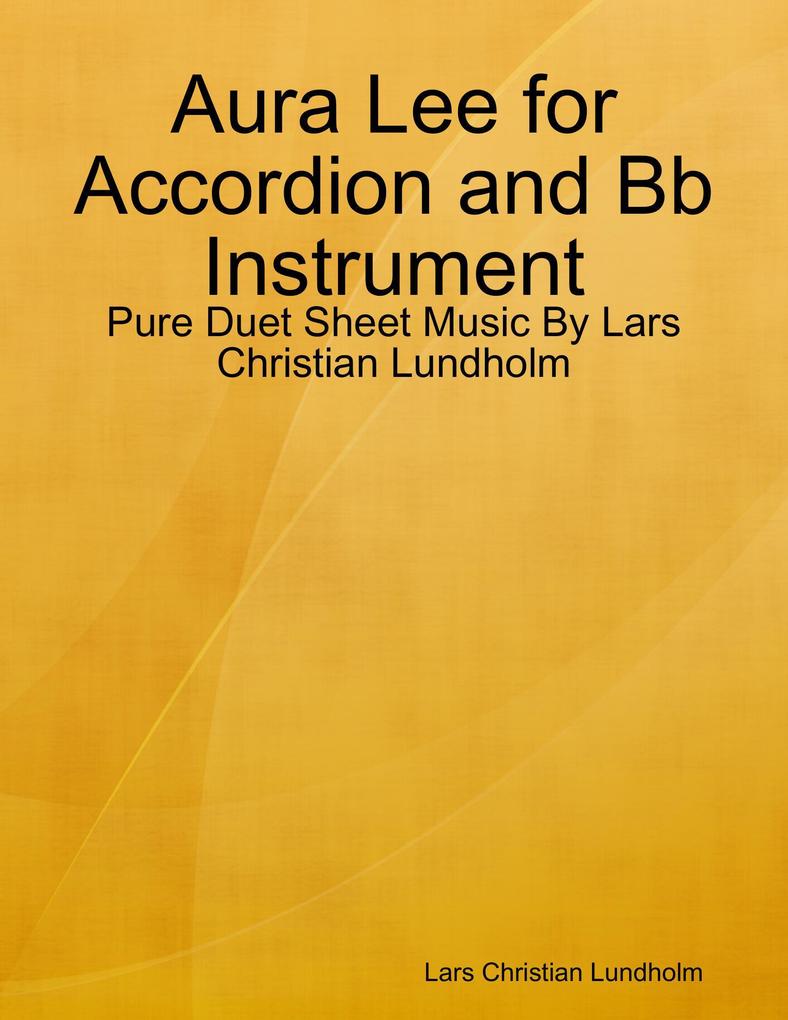 Aura Lee for Accordion and Bb Instrument - Pure Duet Sheet Music By Lars Christian Lundholm