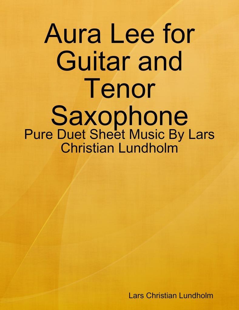 Aura Lee for Guitar and Tenor Saxophone - Pure Duet Sheet Music By Lars Christian Lundholm