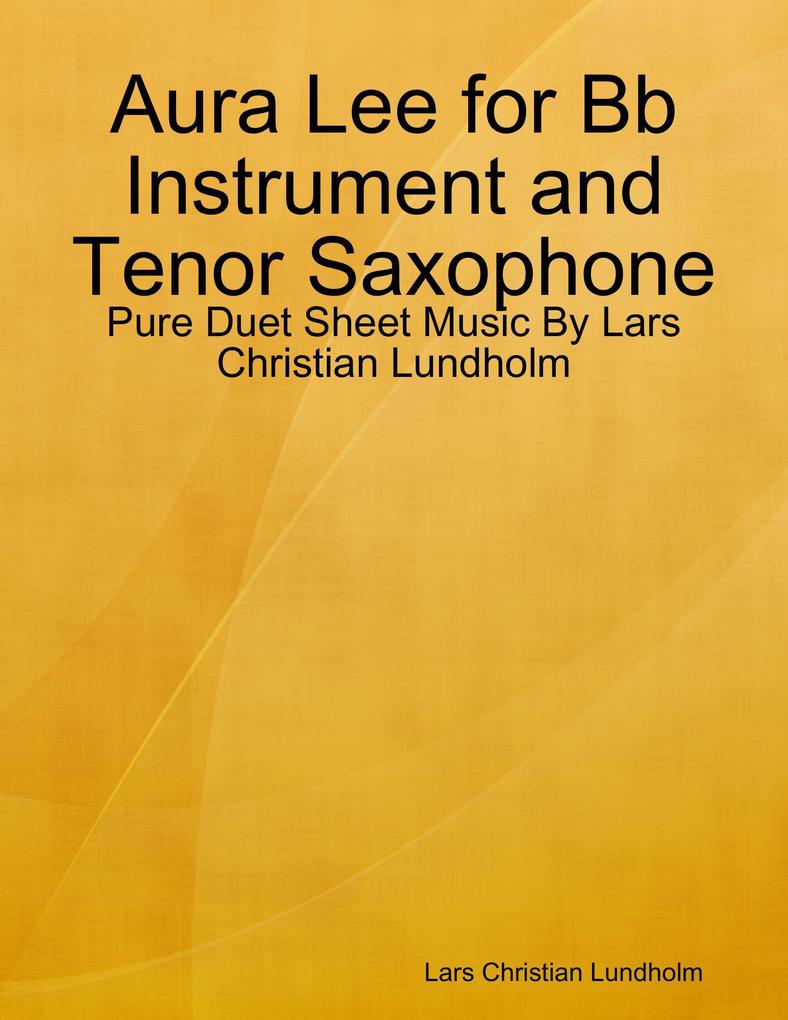 Aura Lee for Bb Instrument and Tenor Saxophone - Pure Duet Sheet Music By Lars Christian Lundholm