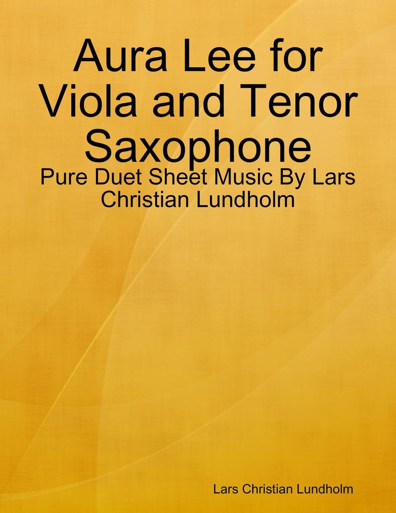 Aura Lee for Viola and Tenor Saxophone - Pure Duet Sheet Music By Lars Christian Lundholm