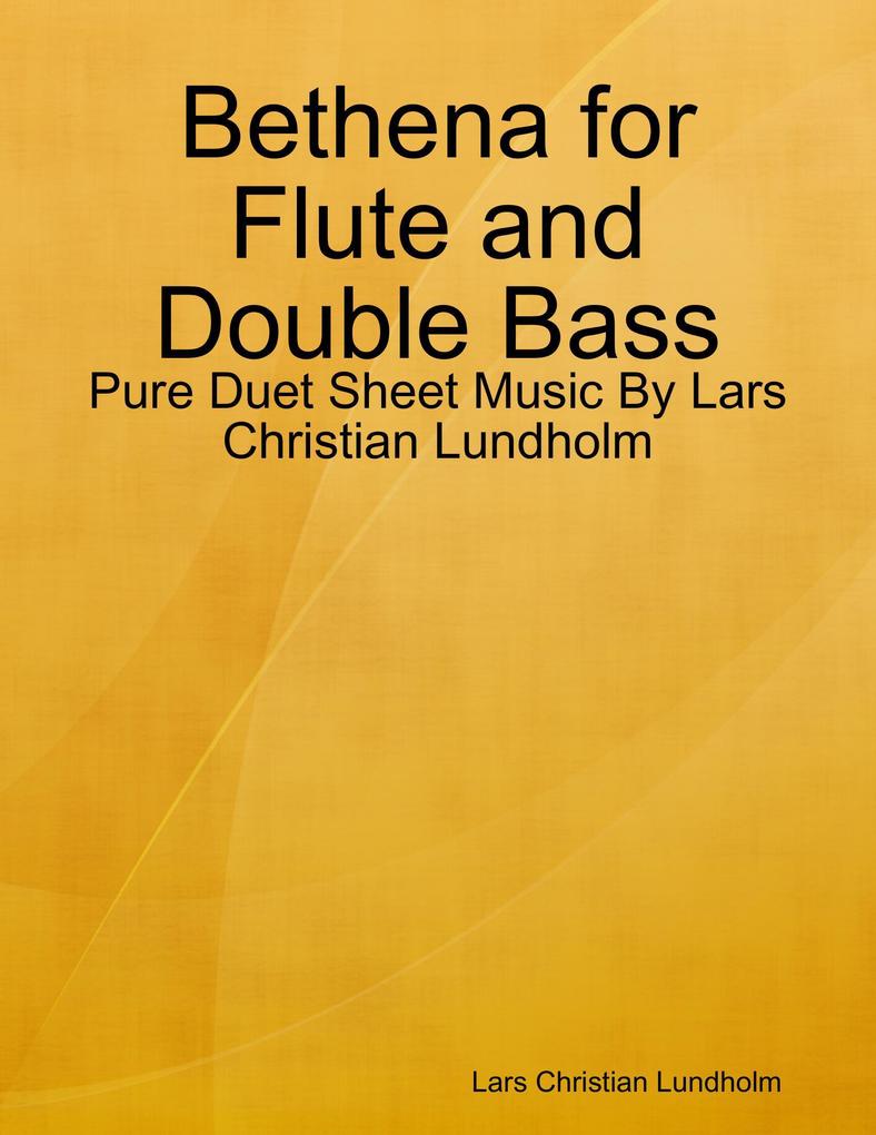 Bethena for Flute and Double Bass - Pure Duet Sheet Music By Lars Christian Lundholm