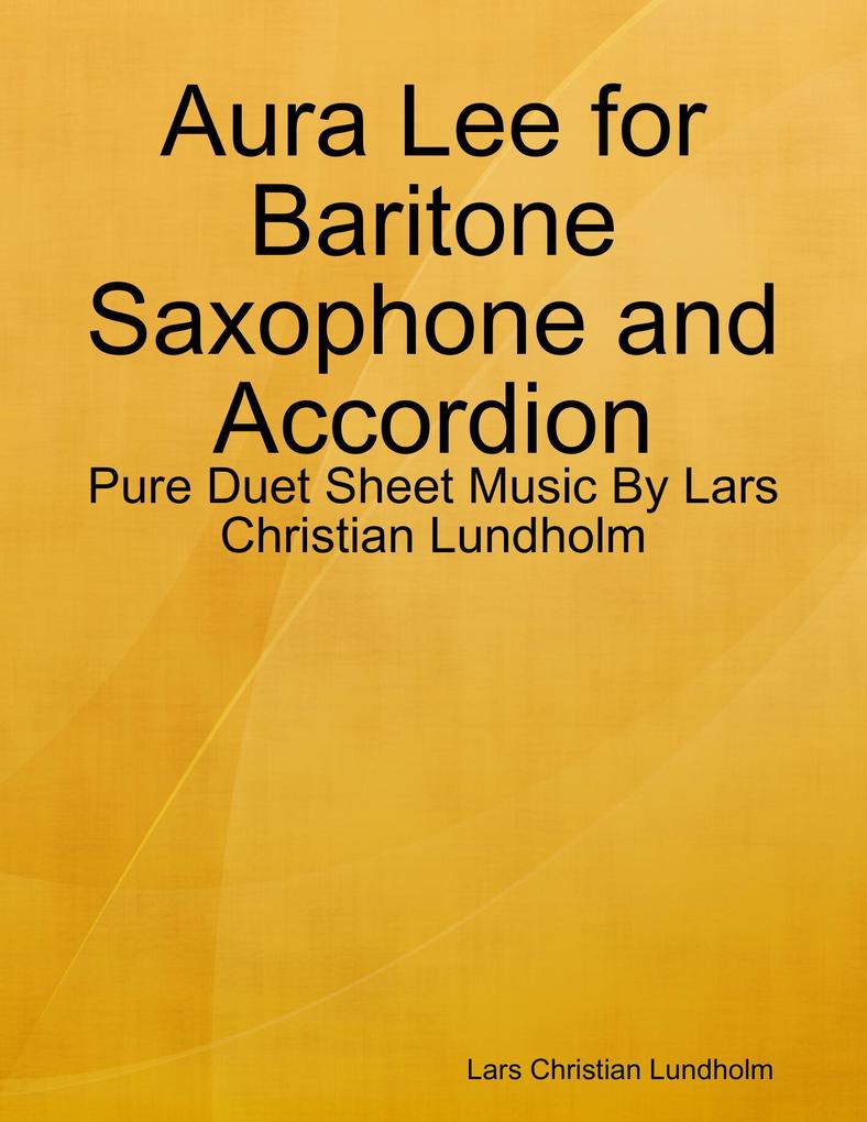 Aura Lee for Baritone Saxophone and Accordion - Pure Duet Sheet Music By Lars Christian Lundholm