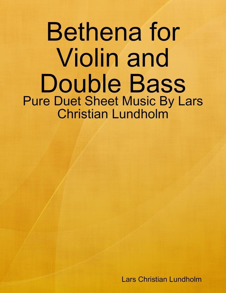 Bethena for Violin and Double Bass - Pure Duet Sheet Music By Lars Christian Lundholm
