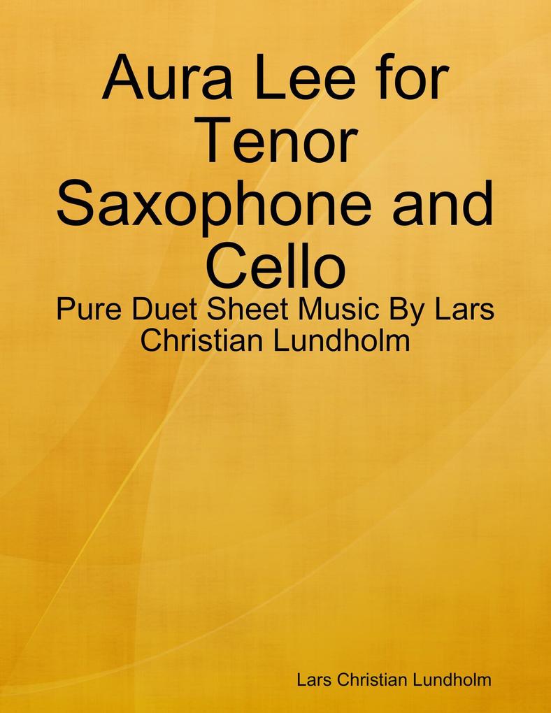 Aura Lee for Tenor Saxophone and Cello - Pure Duet Sheet Music By Lars Christian Lundholm