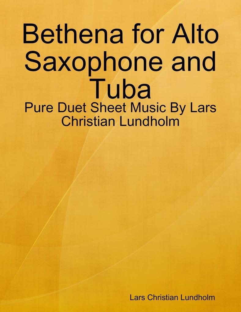 Bethena for Alto Saxophone and Tuba - Pure Duet Sheet Music By Lars Christian Lundholm