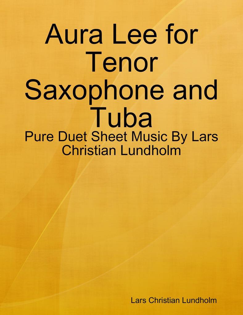 Aura Lee for Tenor Saxophone and Tuba - Pure Duet Sheet Music By Lars Christian Lundholm
