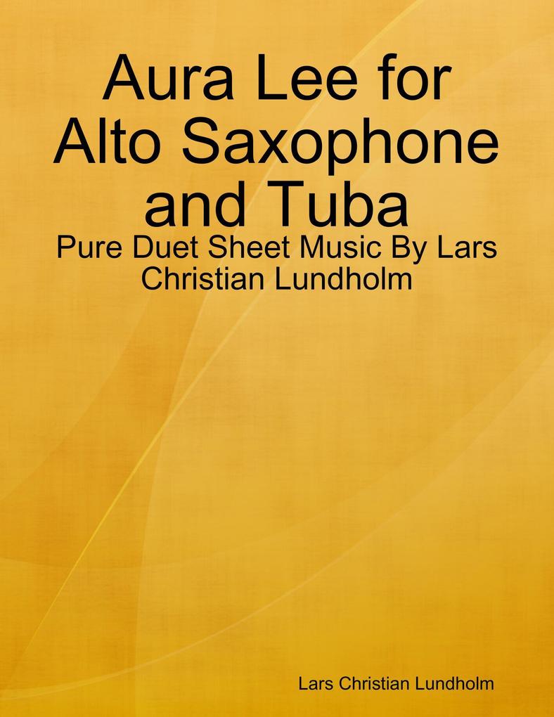 Aura Lee for Alto Saxophone and Tuba - Pure Duet Sheet Music By Lars Christian Lundholm