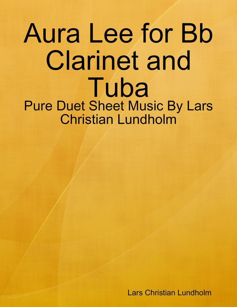 Aura Lee for Bb Clarinet and Tuba - Pure Duet Sheet Music By Lars Christian Lundholm