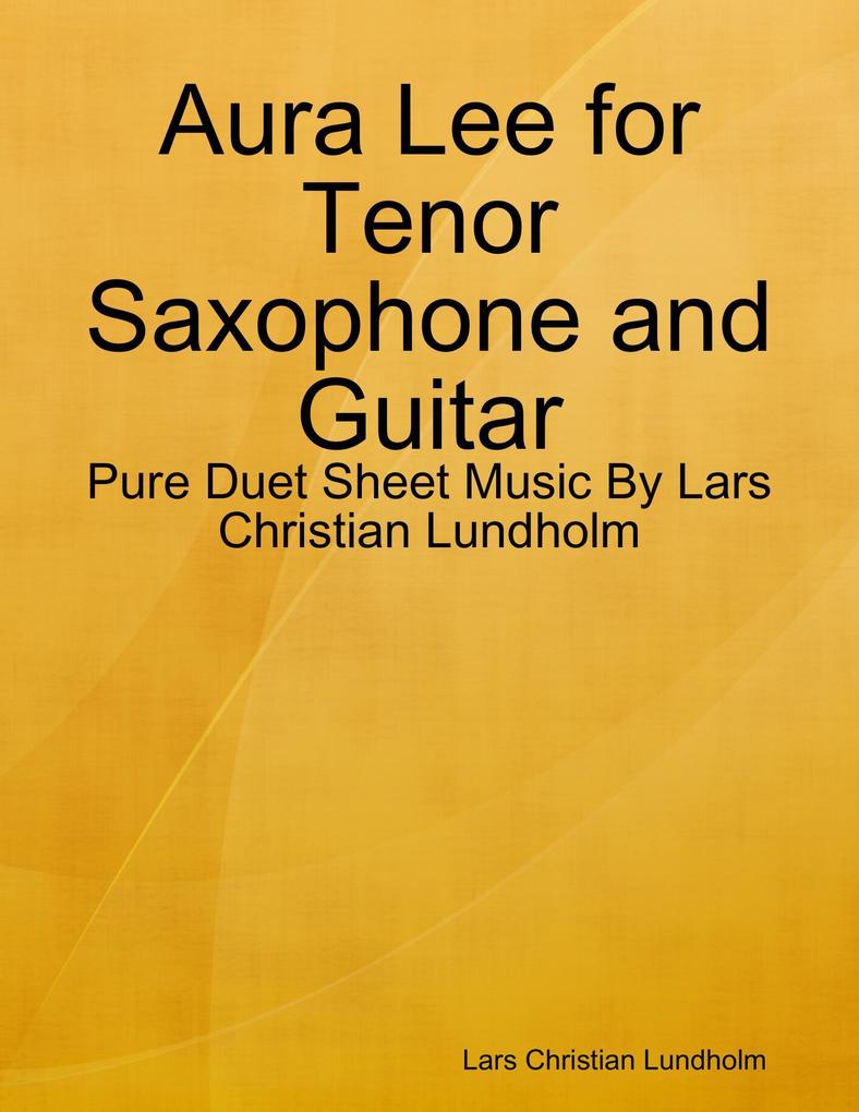 Aura Lee for Tenor Saxophone and Guitar - Pure Duet Sheet Music By Lars Christian Lundholm
