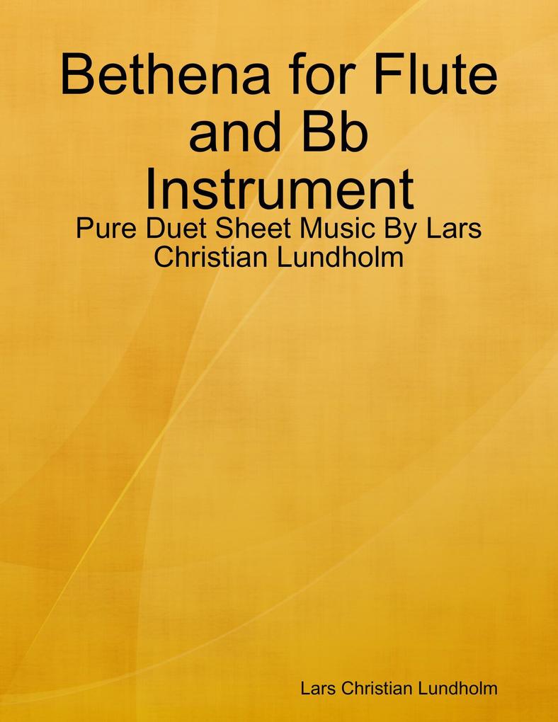 Bethena for Flute and Bb Instrument - Pure Duet Sheet Music By Lars Christian Lundholm