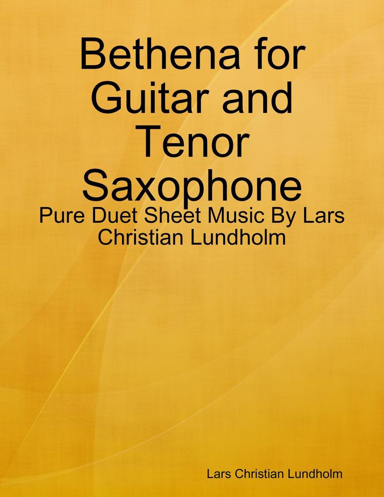Bethena for Guitar and Tenor Saxophone - Pure Duet Sheet Music By Lars Christian Lundholm
