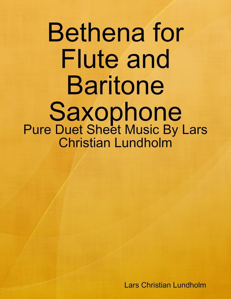 Bethena for Flute and Baritone Saxophone - Pure Duet Sheet Music By Lars Christian Lundholm