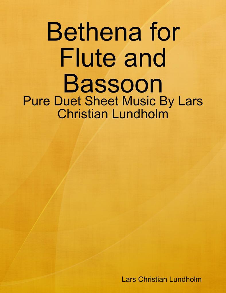 Bethena for Flute and Bassoon - Pure Duet Sheet Music By Lars Christian Lundholm