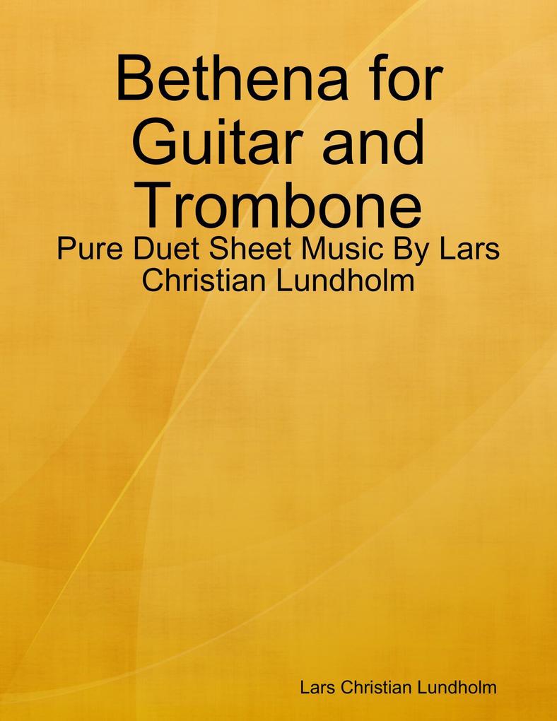 Bethena for Guitar and Trombone - Pure Duet Sheet Music By Lars Christian Lundholm