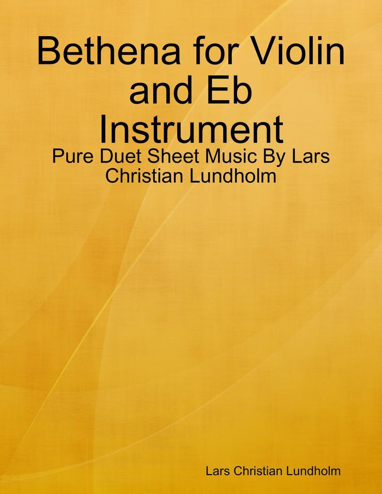 Bethena for Violin and Eb Instrument - Pure Duet Sheet Music By Lars Christian Lundholm